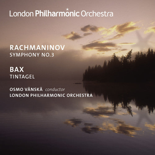 Rachmaninoff / Bax / Lpo / Vanska: Symphony No. 3 / Tintagel