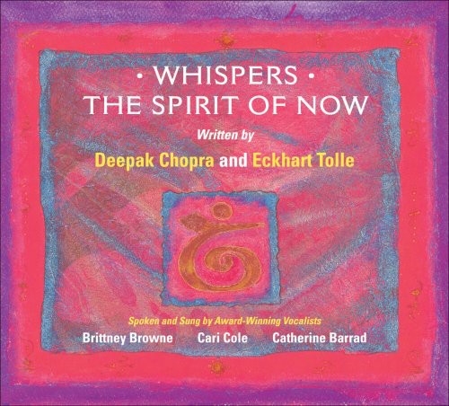 Chopra, Deepak / Tolle, Eckhart: Whispers the Spirit of Now