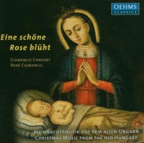 Clemencic Consort / Clemencic: Eine Schone Rose Bluht