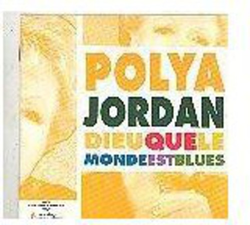 Jordan, Polya: Dieu Que Le Monde Est Blues