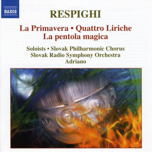 Respighi / Haan / Dvorsky / Valaskova / Adriano: La Primavera / Quattro Liriche / la Pentola Magica