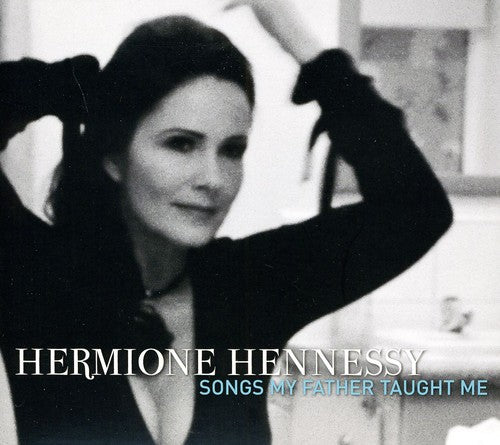 Hennessy, Hermione: Songs My Father Taught Me