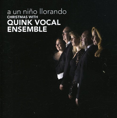 Quink Vocal Ensemble: Un Nino Llorando