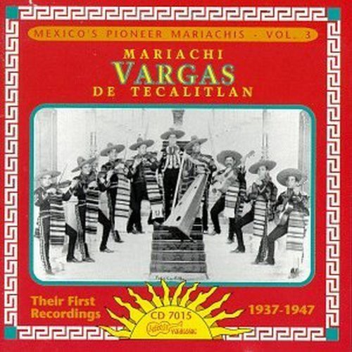 Mariachi Vargas De Tecalatlan: Their First Recordings 1937-47