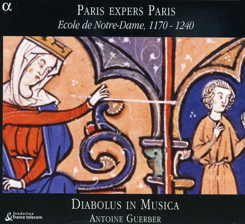 Guerber / Diabolus in Musica: Paris Expers Paris: Ecole Notre-Dame 1170-1240