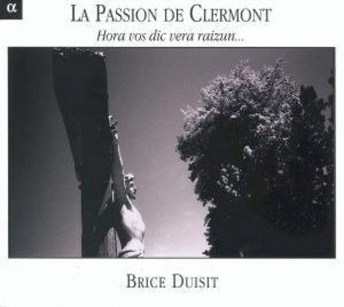 Duisit, Brice: La Passion de Clermont: Hora Vos Dicvera Raizun