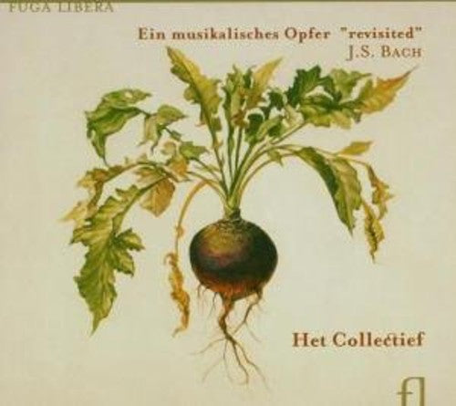 Bach, J.S. / Het Collectief: Ein Musikalisches Opfer: Revisited