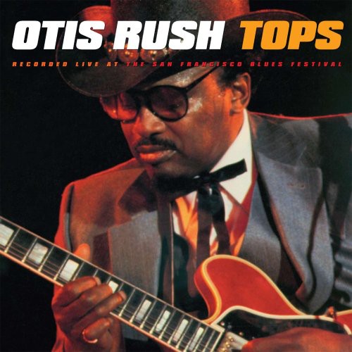 Rush, Otis: Tops