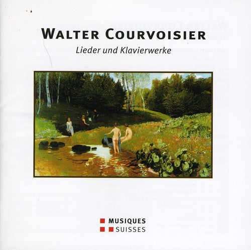 Courvoisier: Lieder Und Klavierwerke