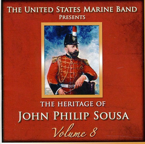 Us Marine Band: Heritage of John Philip Sousa, Vol. 8