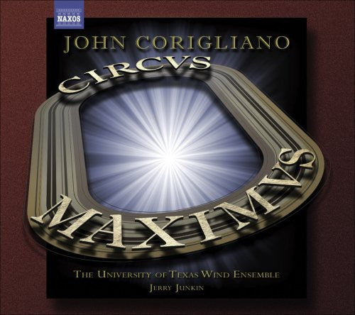 Corigliano / Univ of Texas Wind Ensemble / Junkin: Circus Maximus / Gazebo Dances