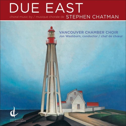 Chatman / Vancouver Chamber Choir / Washburn: Due East