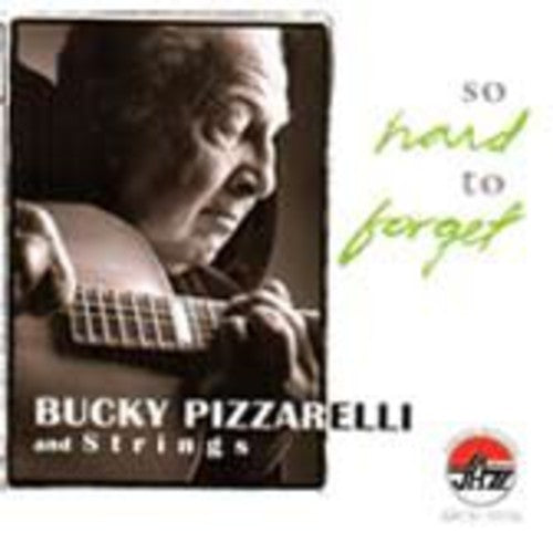 Pizzarelli, Bucky: So Hard to Forget