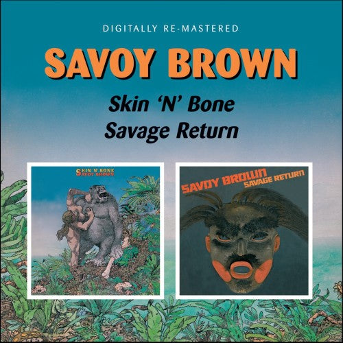 Savoy Brown: Skin N Bone / Savage Return