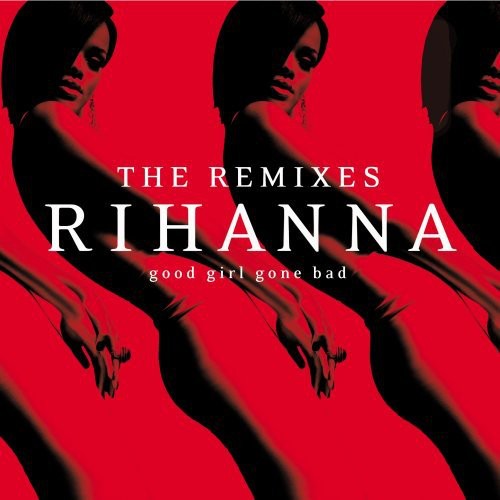 Rihanna: Good Girl Gone Bad: The Remixes