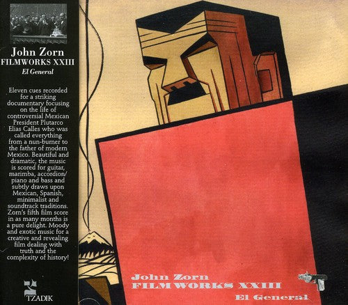 Zorn, John: Filmworks Xxiii: El General (Original Soundtrack)