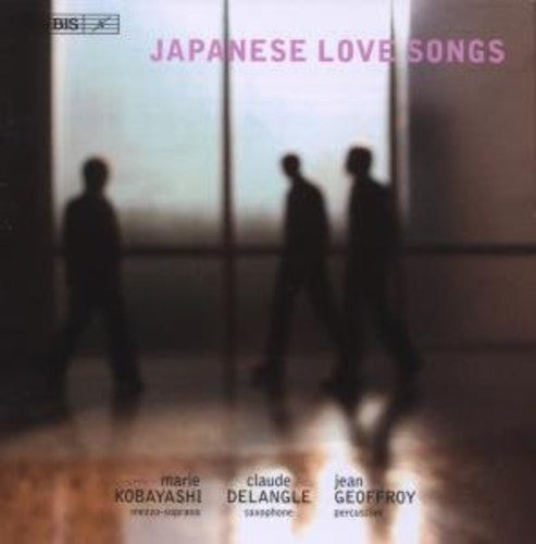 Natsuda / Hosokawa / Ifukube / Kobayashi / Delange: Japanese Love Songs