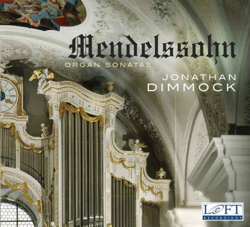 Dimmock, Jonathan / Mendelssohn: Complete Organ Works