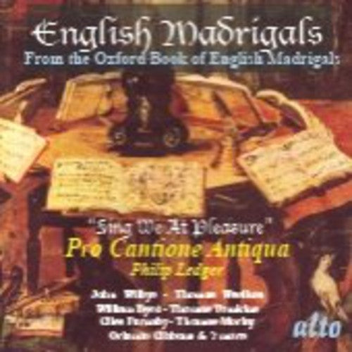 English Madrigals / Pro Cantione Antiqua: Sing We at Pleasure