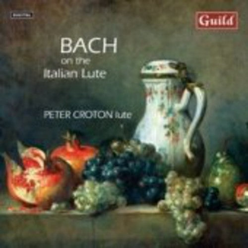 Bach / Stolzel / Croton: Bach on the Italian Lute