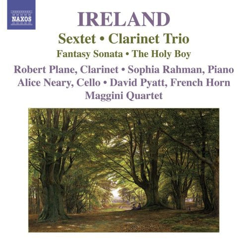 Ireland / Plane / Pyatt / Rahman / Maggini Quartet: Sextet Clarinet Trio