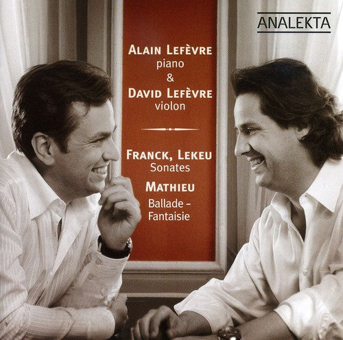 Lefevre / Franck / Lekeu / Mathieu: Piano & Violon-Violin / Sonates & Ballade