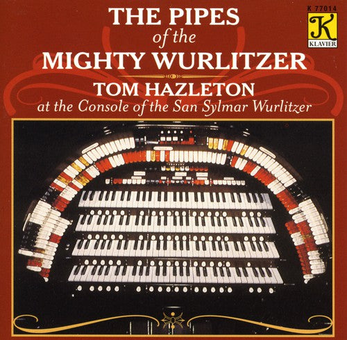 Hazleton, Tom: Pipes of the Mighty Wurlitzer