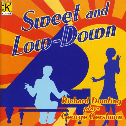 Dowling, Richard: Sweet and Low-Down: Piano Music Of George Gershwin