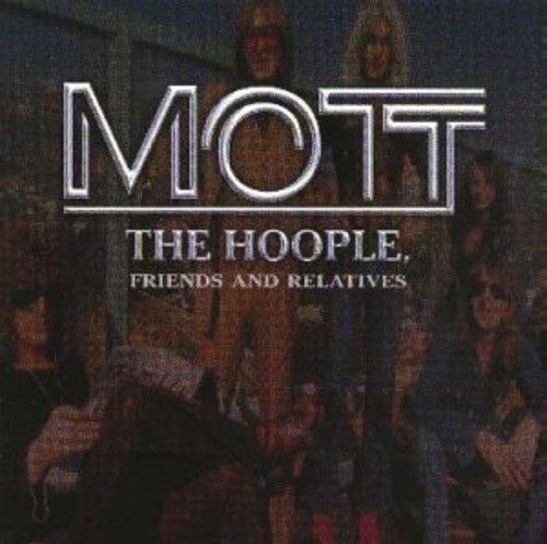 Mott the Hoople: Friends & Relatives