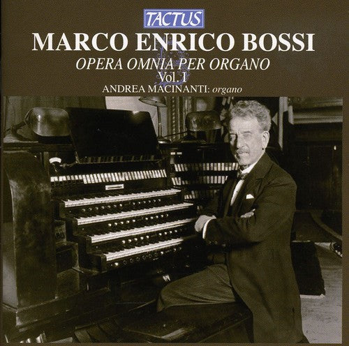 Bossi / Macinanti / Bianchi / Mancini / Zigante: Complete Organ Works 1