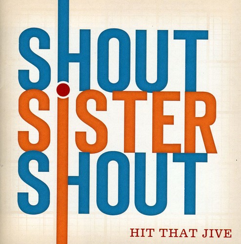 Shout Sister Shout: Hit That Jive