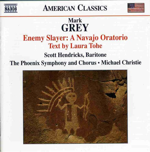 Grey / Hendricks / Phoenix Symphony / Christie: Enemy Slayer: A Navajo Oratorio