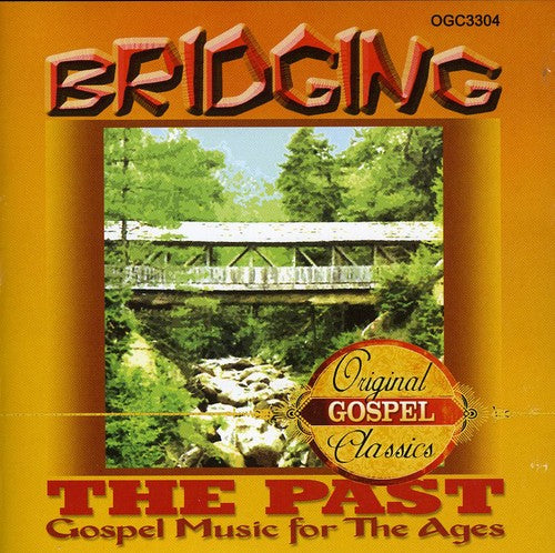 Bridging the Past: Gospel Music for the Ages / Var: Bridging The Past: Gospel Music For The Ages