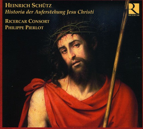 Schutz / Ricercar Consort / Pierlot: Story of the Resurrection of Jesus Christ