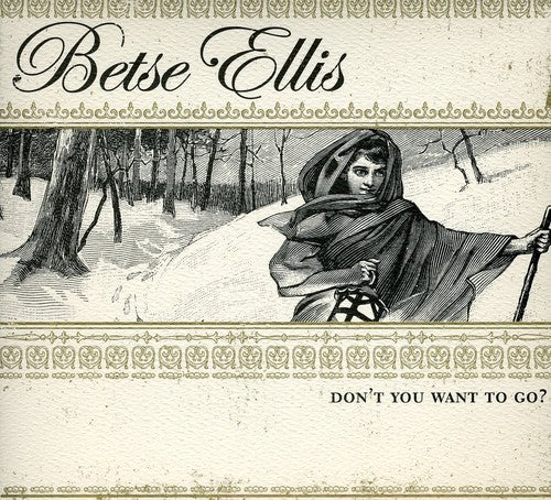 Ellis, Betse: Don't You Want to Go