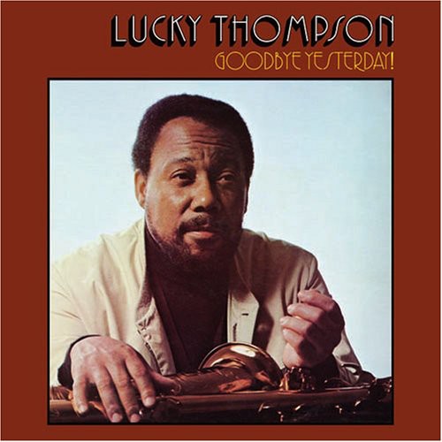 Thompson, Lucky: Goodbye Yesterday