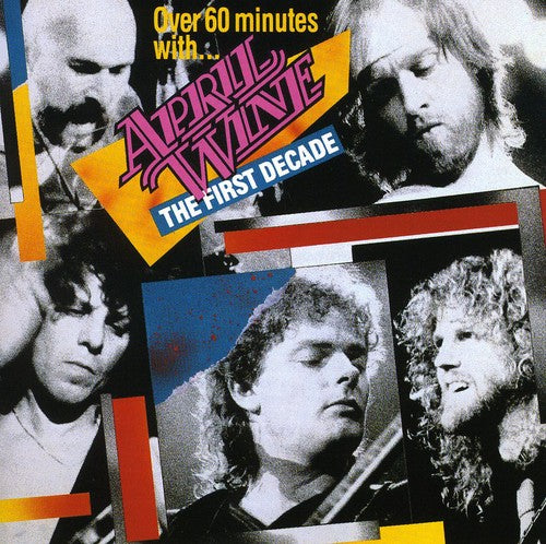 April Wine: First Decade (+60 Minutes)