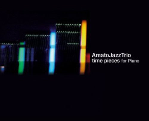 Amato Jazz Trio: Time Pieces for Piano