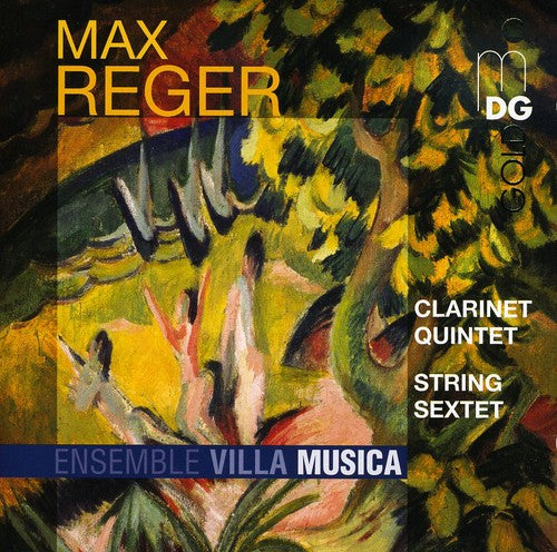 Reger / Ensemble Villa Musica: Clarinet Quintet & String Sextet