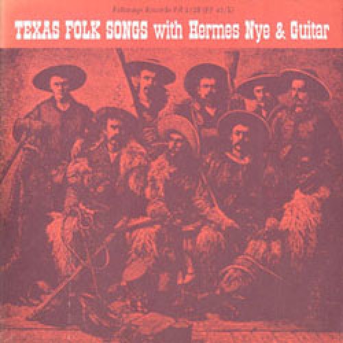 Nye, Hermes: Texas Folk Songs with Hermes Nye & Guitar