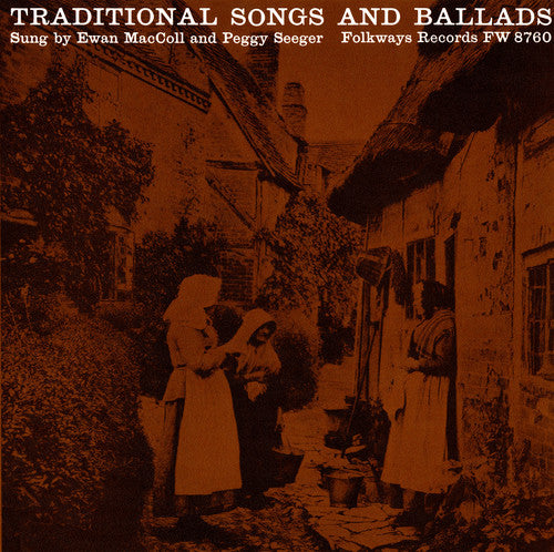 Maccoll, Ewan / Seeger, Peggy: Traditional Songs and Ballads