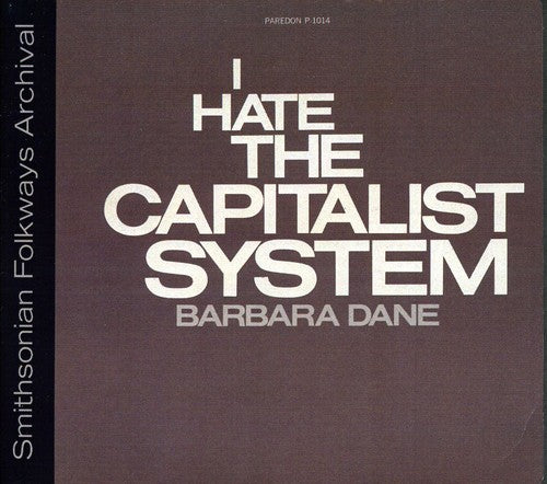 Dane, Barbara: I Hate the Capitalist System