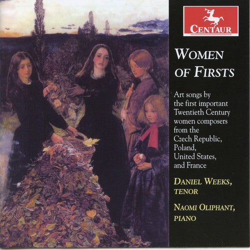 Kapralova / Bacewicz / Beach / Boulanger / Weeks: Women of Firsts: Art Songs By the First Important