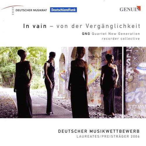 Hahne / Scheidt / Beeferman / Moravec / Bruckner: In Vain - Von Der Verganglichkeit: QNG Quartet