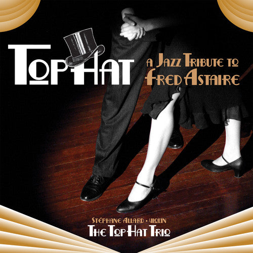 Gershwin / Top Hat Trio: Jazz Tribute to Fred Astaire