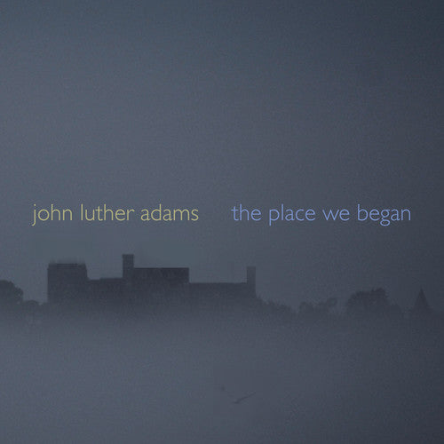 Adams, John Luther: Place We Began