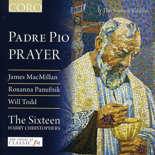 Sixteen / Christophers: Padre Pio: Prayer