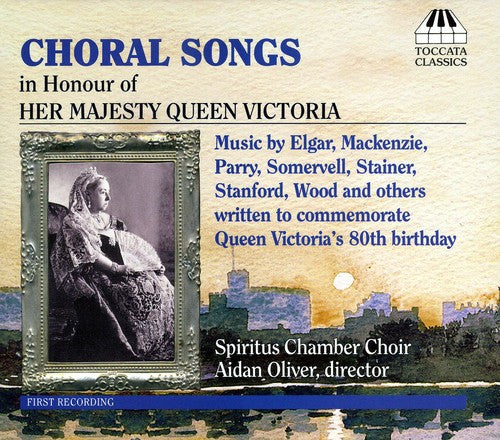 Spiritus Chamber Choir / Oliver: Choral Songs in Honour of Her Majesty Queen Victor