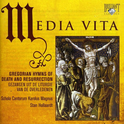 Schola Cantorum Karolus Magnus / Hollaardt: Media Vita: Hymns on Death & Ressurection