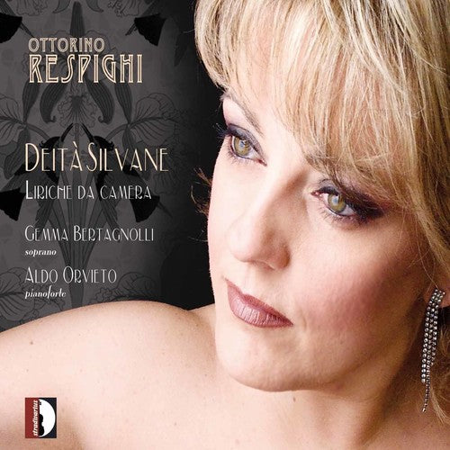 Respighi / Bertagnolli / Guadagnini / Orvieto: Deita Silvane & Chamber Songs